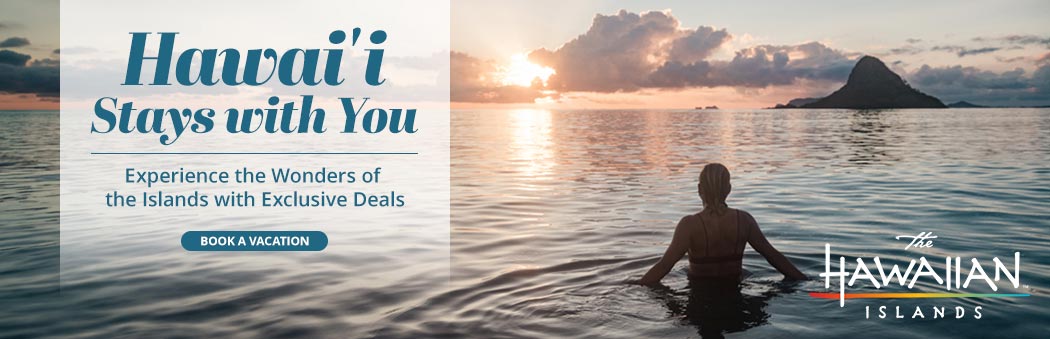 Hawaii Stays with You, Experience the Wonders of the Islands with Exclusive Deals, Book a Vacation